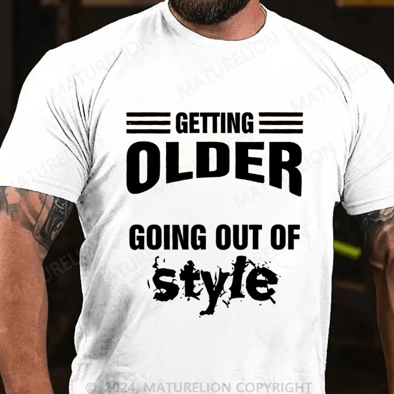 Maturelion Men's T-Shirt Older Doesn't Mean Going Out Of Style T-Shirt