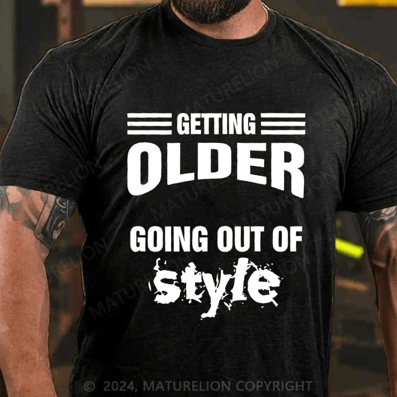 Maturelion Men's T-Shirt Older Doesn't Mean Going Out Of Style T-Shirt