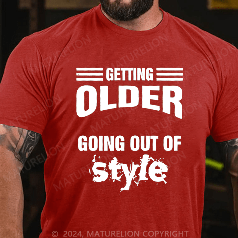 Maturelion Men's T-Shirt Older Doesn't Mean Going Out Of Style T-Shirt