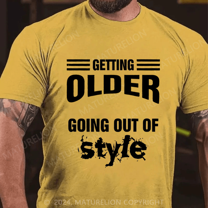 Maturelion Men's T-Shirt Older Doesn't Mean Going Out Of Style T-Shirt