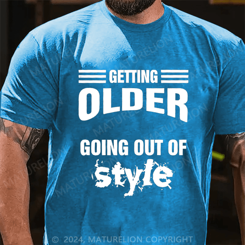 Maturelion Men's T-Shirt Older Doesn't Mean Going Out Of Style T-Shirt