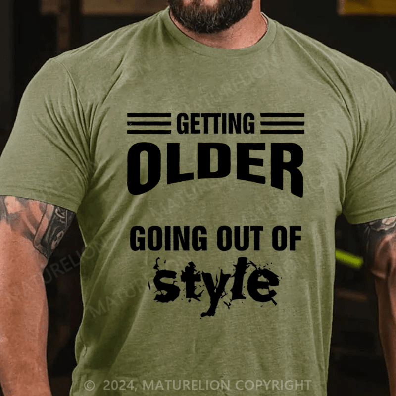 Maturelion Men's T-Shirt Older Doesn't Mean Going Out Of Style T-Shirt