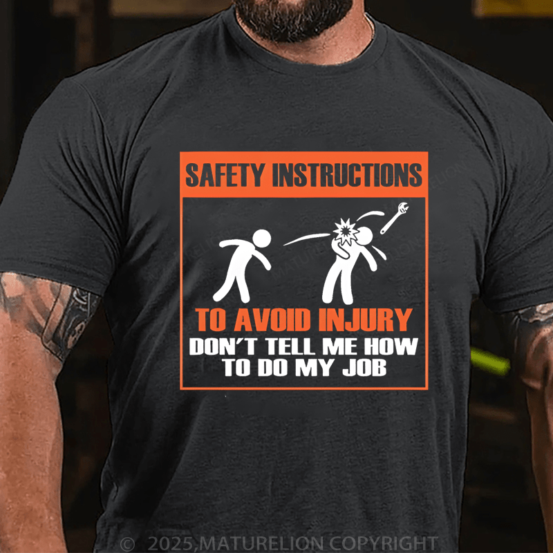 Maturelion Men's T-Shirt Safety Instructions To Avoid Injury Don't Tell Me Howto Do My J0b T-Shirt (Free Customization)
