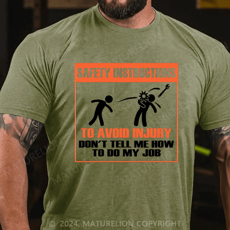 Maturelion Men's T-Shirt Safety Instructions To Avoid Injury Don't Tell Me Howto Do My J0b T-Shirt (Free Customization)
