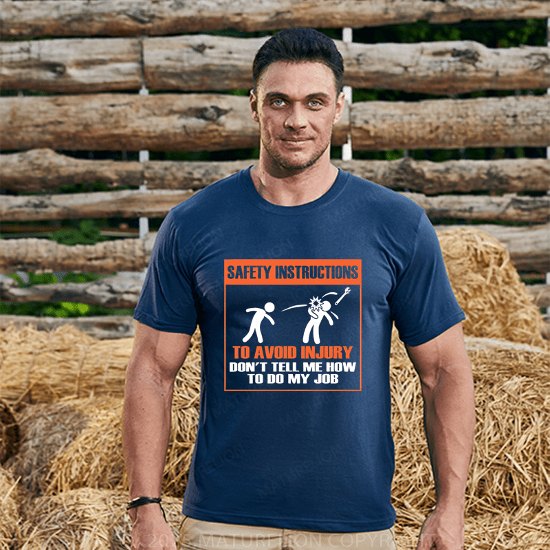 Maturelion Men's T-Shirt Safety Instructions To Avoid Injury Don't Tell Me Howto Do My J0b T-Shirt (Free Customization)