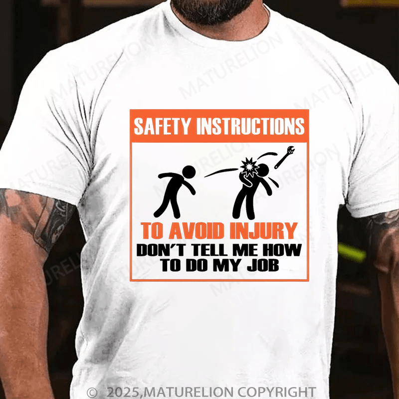 Maturelion Men's T-Shirt Safety Instructions To Avoid Injury Don't Tell Me Howto Do My J0b T-Shirt (Free Customization)