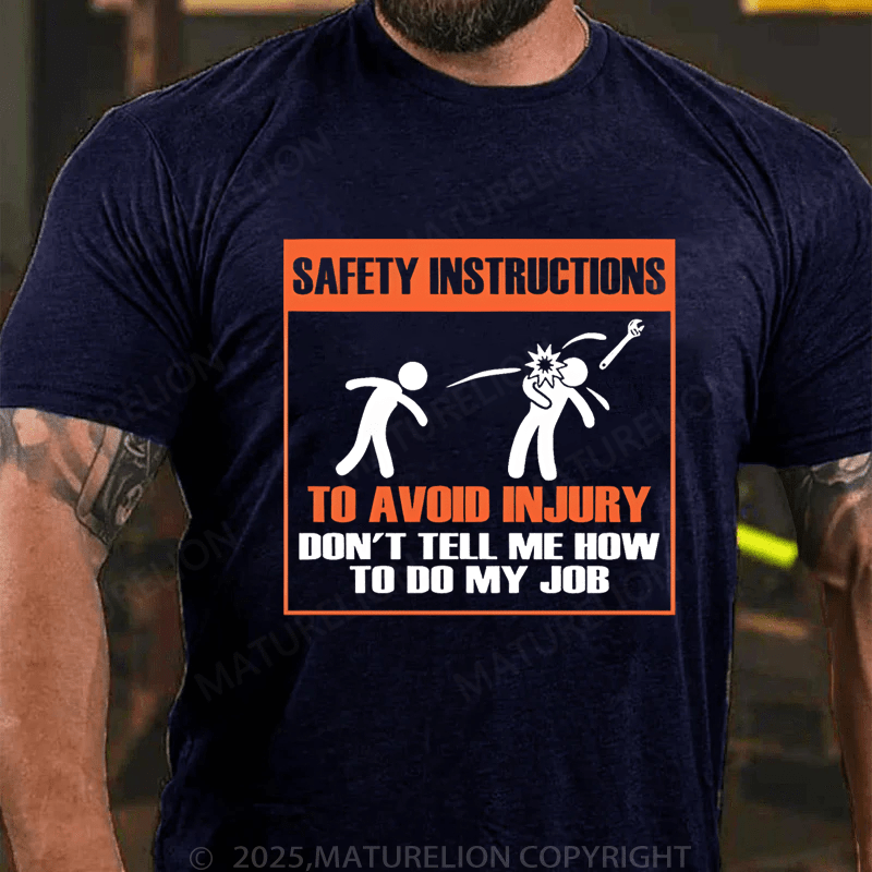 Maturelion Men's T-Shirt Safety Instructions To Avoid Injury Don't Tell Me Howto Do My J0b T-Shirt (Free Customization)