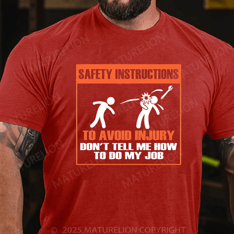 Maturelion Men's T-Shirt Safety Instructions To Avoid Injury Don't Tell Me Howto Do My J0b T-Shirt (Free Customization)