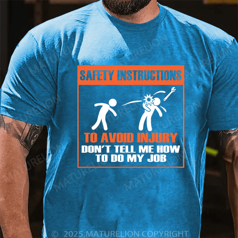 Maturelion Men's T-Shirt Safety Instructions To Avoid Injury Don't Tell Me Howto Do My J0b T-Shirt (Free Customization)