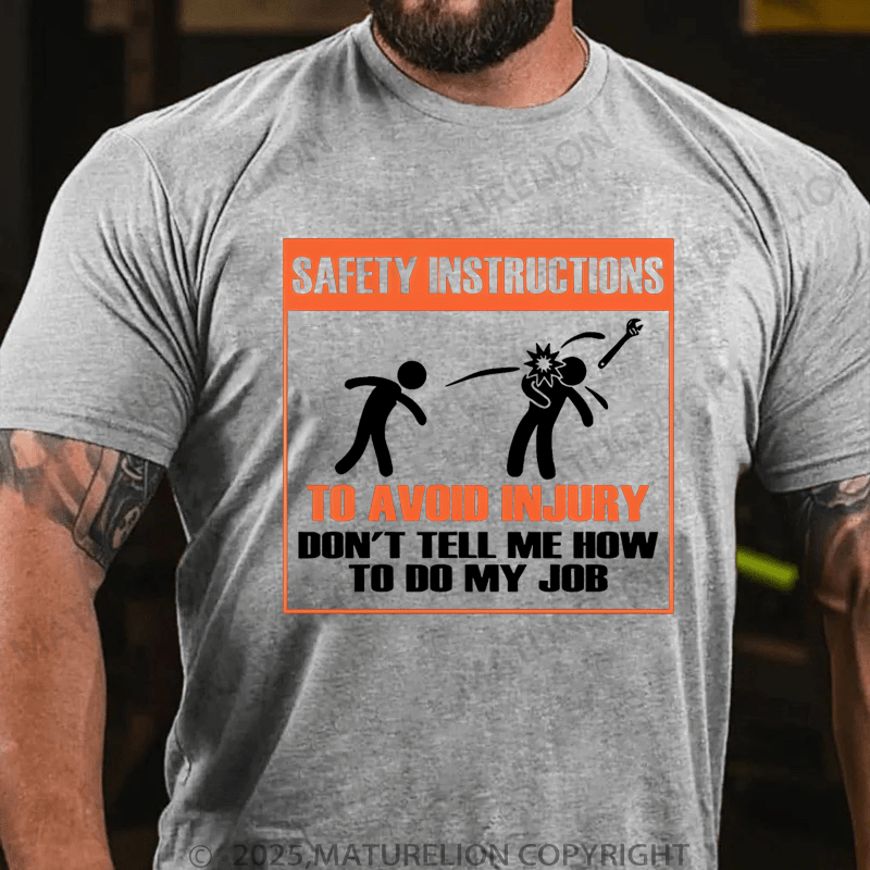 Maturelion Men's T-Shirt Safety Instructions To Avoid Injury Don't Tell Me Howto Do My J0b T-Shirt (Free Customization)