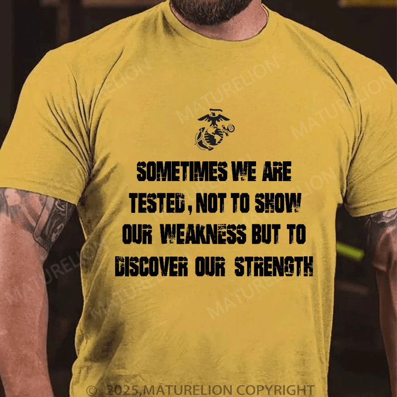Maturelion Men's T-Shirt Sometimes We Are Tested, Not To Show Our Weakness But To Discover Our Strength Men's T-Shirt (Free Customization)