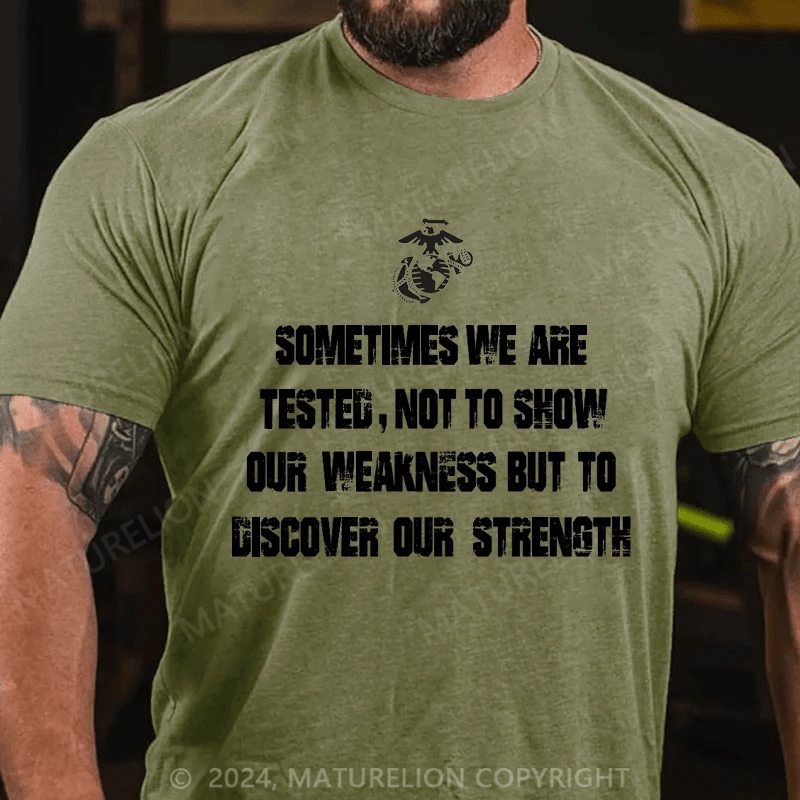Maturelion Men's T-Shirt Sometimes We Are Tested, Not To Show Our Weakness But To Discover Our Strength Men's T-Shirt (Free Customization)
