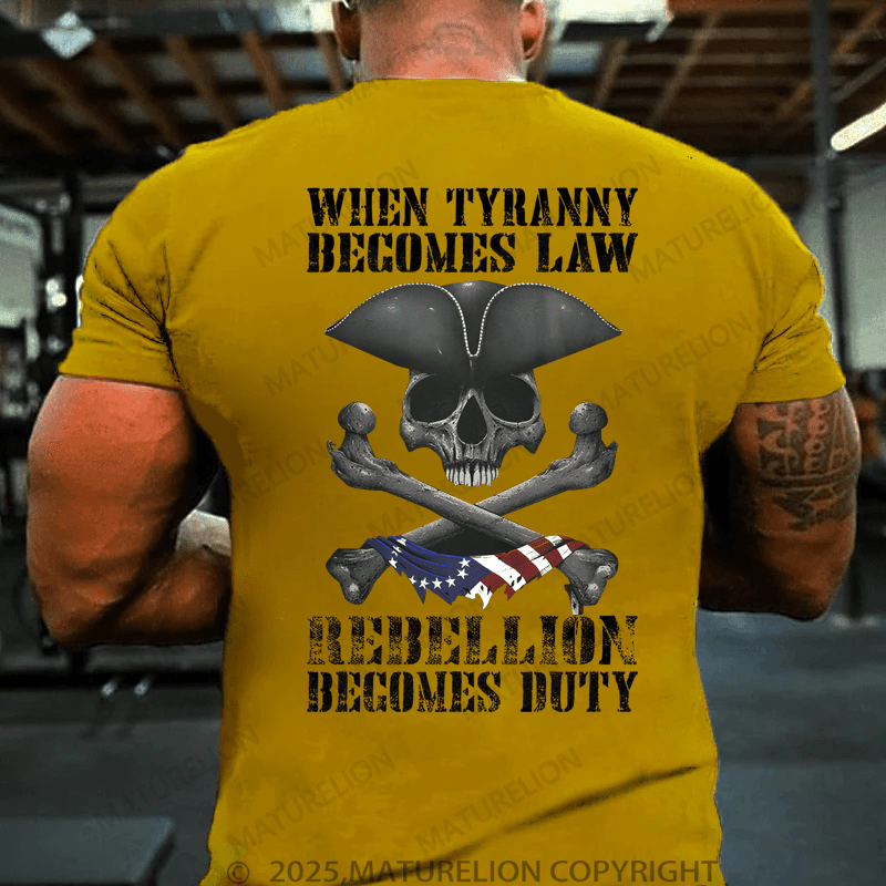 Maturelion Men's T-Shirt When Tyranny Becomes Law Rebellion Becomes Duty T-Shirt