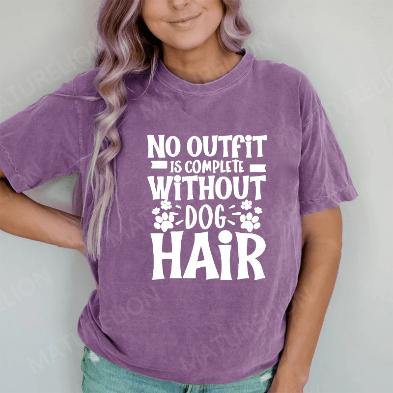 Maturelion No Outfit Is Complete Without Dog Hair DTG Printing Washed Cotton T-Shirt