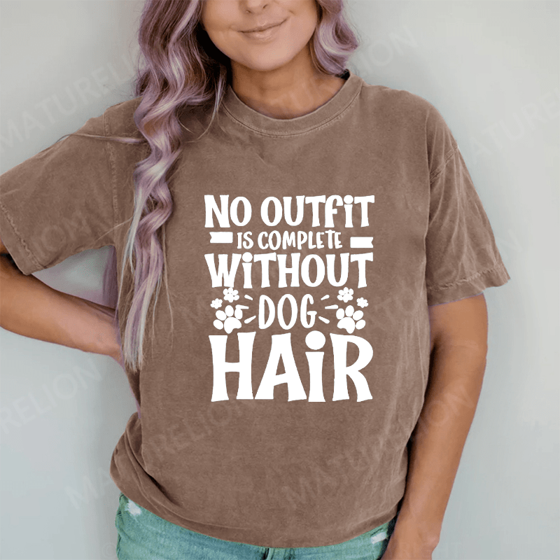 Maturelion No Outfit Is Complete Without Dog Hair DTG Printing Washed Cotton T-Shirt
