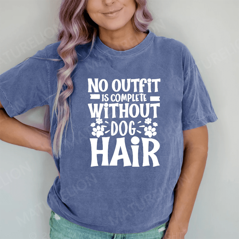 Maturelion No Outfit Is Complete Without Dog Hair DTG Printing Washed Cotton T-Shirt