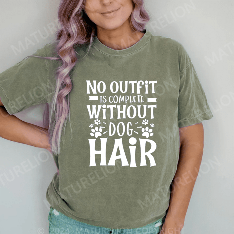Maturelion No Outfit Is Complete Without Dog Hair DTG Printing Washed Cotton T-Shirt