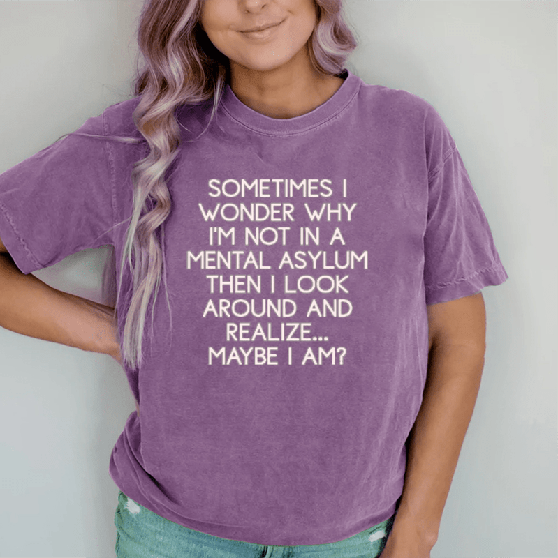 Maturelion Sometimes I Wonder DTG Printing Washed Cotton T-Shirt