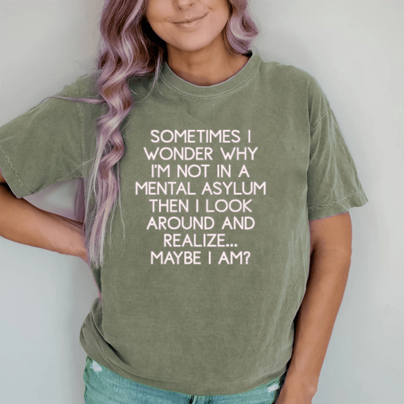 Maturelion Sometimes I Wonder DTG Printing Washed Cotton T-Shirt