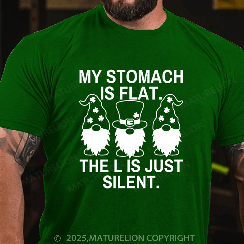 Maturelion St Patrick's T-shirt My Stomach Is Flat The L Is Just Silent Funny T-shirt