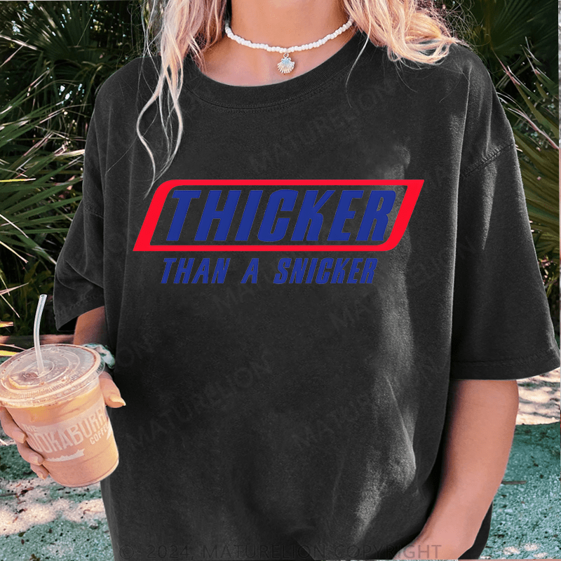 Maturelion Thicker Than A Snicker DTG Printing Washed Cotton T-Shirt