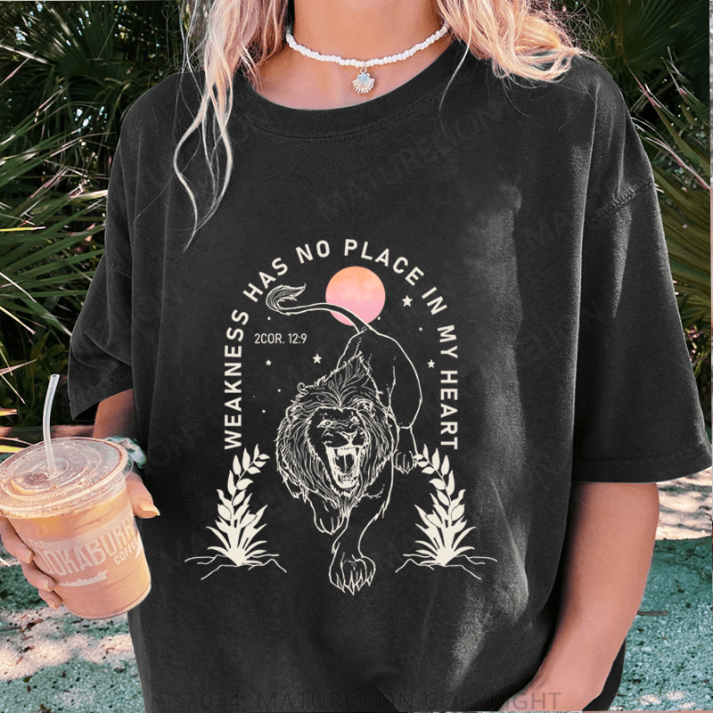 Maturelion Weakness Has No Place In My Heart DTG Printing Washed Cotton T-Shirt