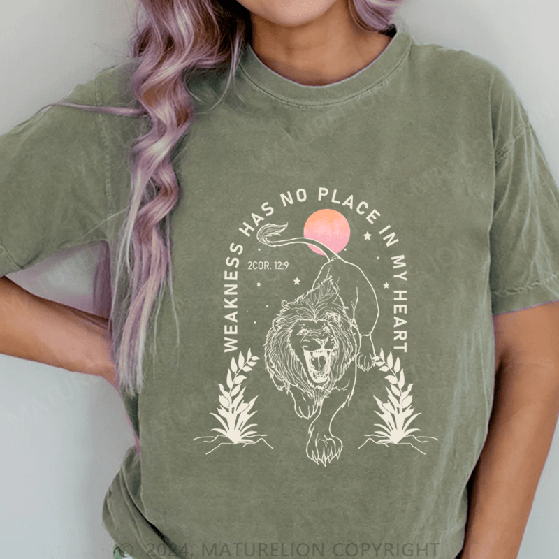 Maturelion Weakness Has No Place In My Heart DTG Printing Washed Cotton T-Shirt