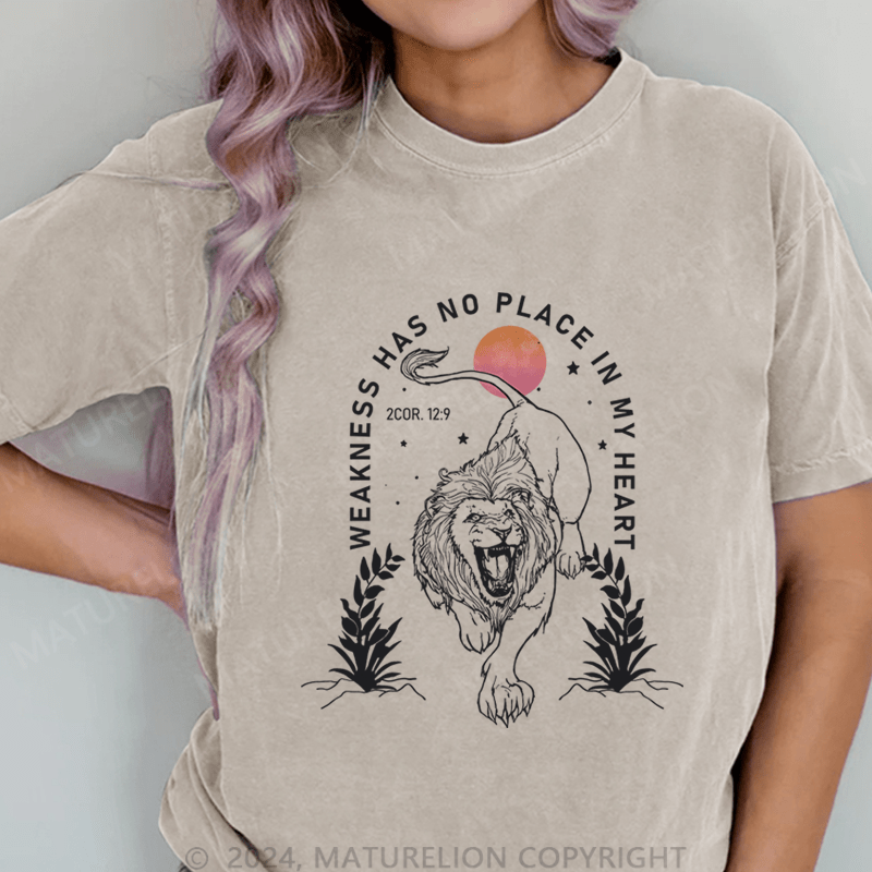 Maturelion Weakness Has No Place In My Heart DTG Printing Washed Cotton T-Shirt
