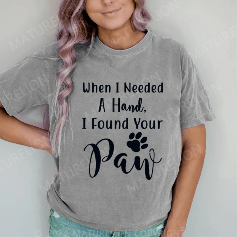 Maturelion When I Needed A Hand DTG Printing Washed Cotton T-Shirt