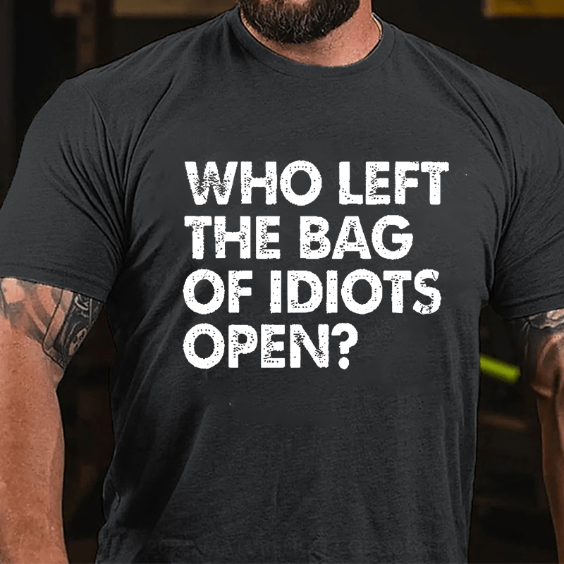 Maturelion Who Left The Bag Of Idiots Open Cotton T-shirt