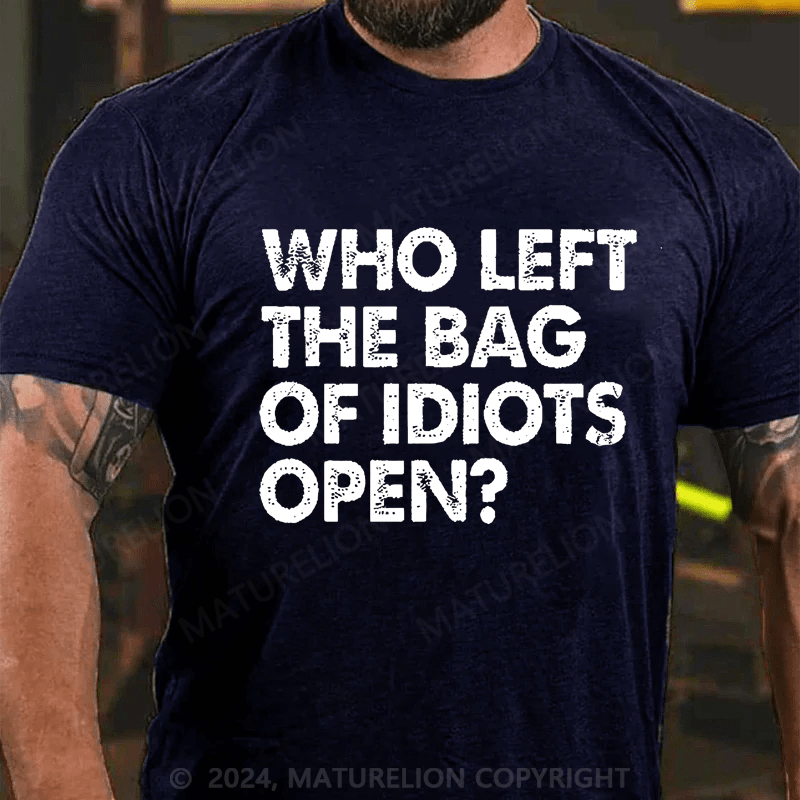 Maturelion Who Left The Bag Of Idiots Open Cotton T-shirt