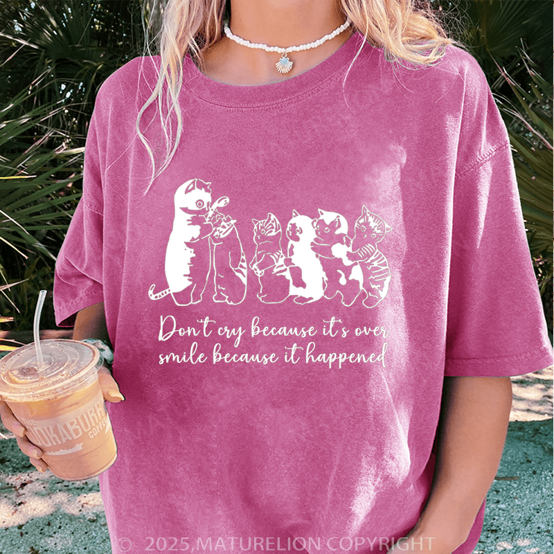 Maturelion Women T-Shirt Don't Cry Because It's Over Smile Because It Happened Washed Women T-Shirt