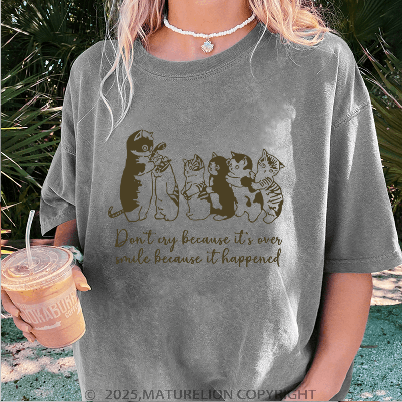 Maturelion Women T-Shirt Don't Cry Because It's Over Smile Because It Happened Washed Women T-Shirt