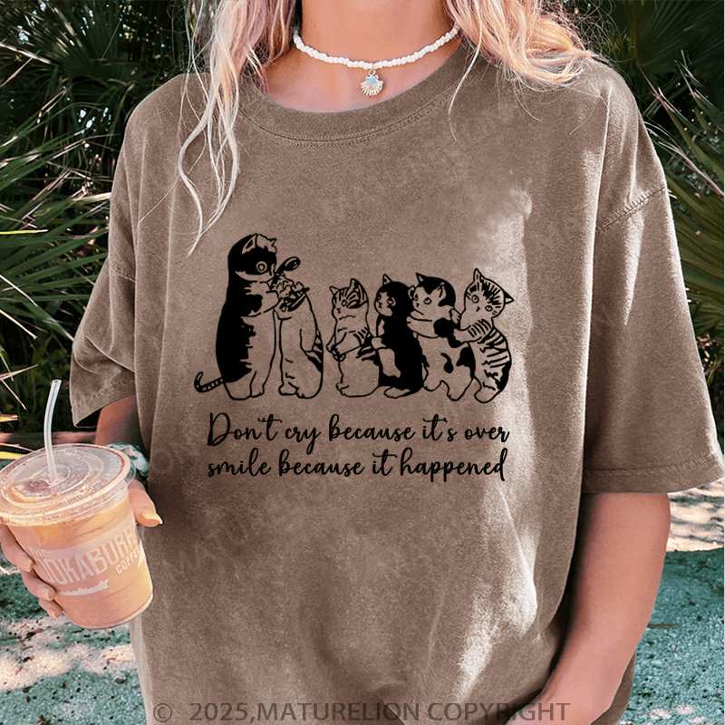 Maturelion Women T-Shirt Don't Cry Because It's Over Smile Because It Happened Washed Women T-Shirt