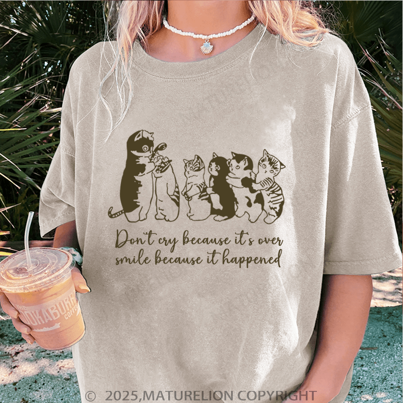 Maturelion Women T-Shirt Don't Cry Because It's Over Smile Because It Happened Washed Women T-Shirt