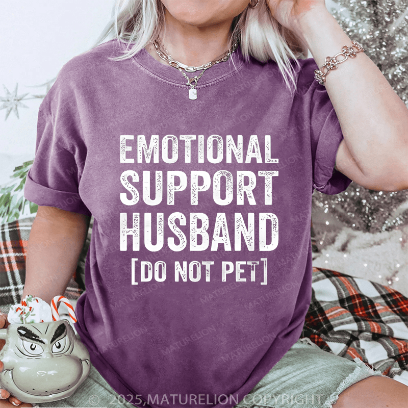 Maturelion Women T-Shirt Emotional Support Husband do not pet DTG Printing Washed T-Shirt