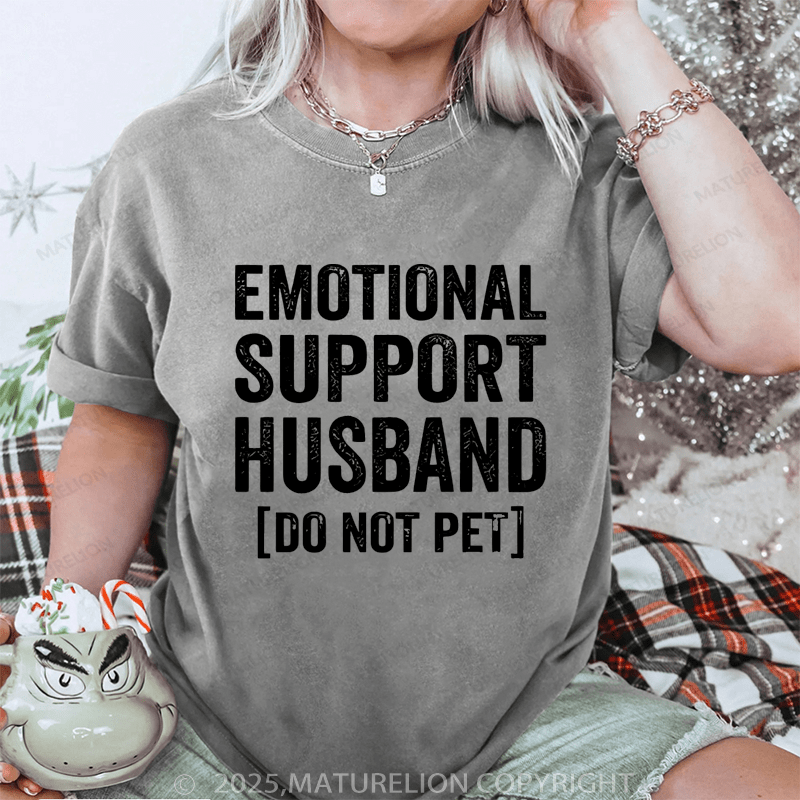 Maturelion Women T-Shirt Emotional Support Husband do not pet DTG Printing Washed T-Shirt