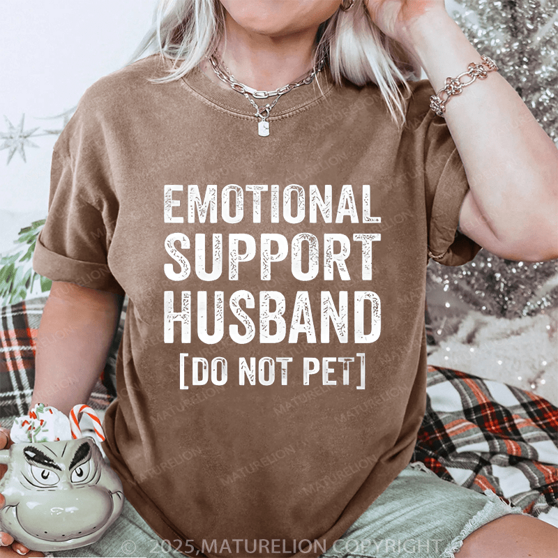 Maturelion Women T-Shirt Emotional Support Husband do not pet DTG Printing Washed T-Shirt