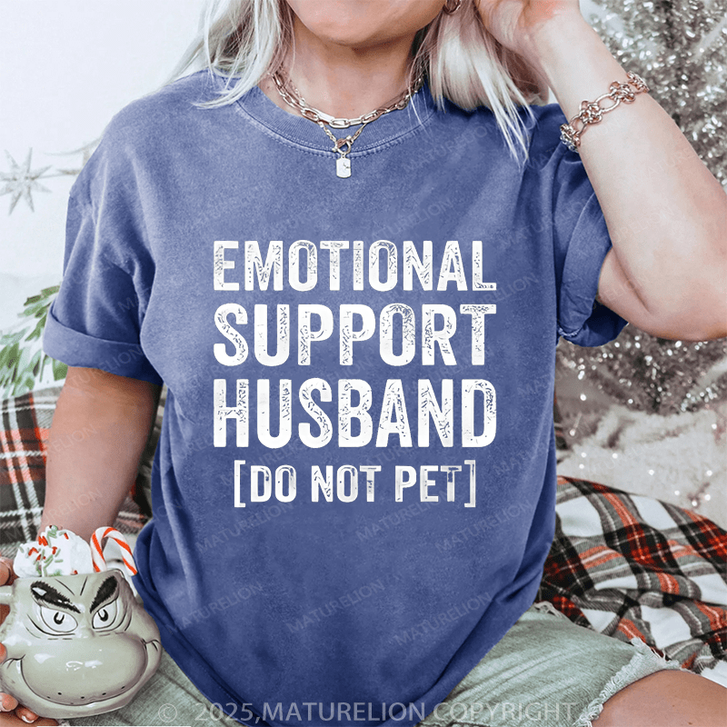 Maturelion Women T-Shirt Emotional Support Husband do not pet DTG Printing Washed T-Shirt