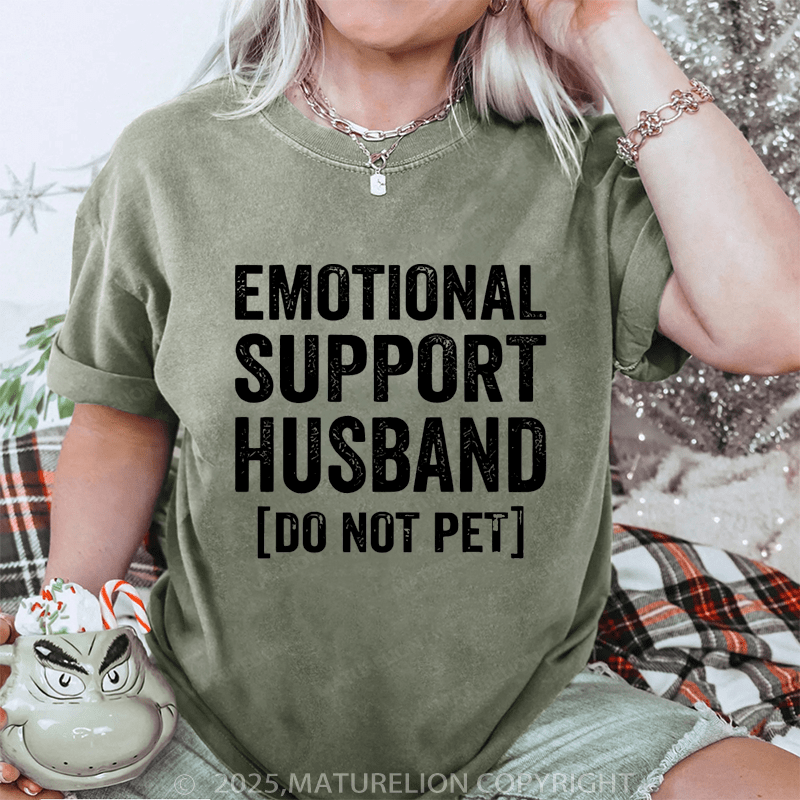 Maturelion Women T-Shirt Emotional Support Husband do not pet DTG Printing Washed T-Shirt