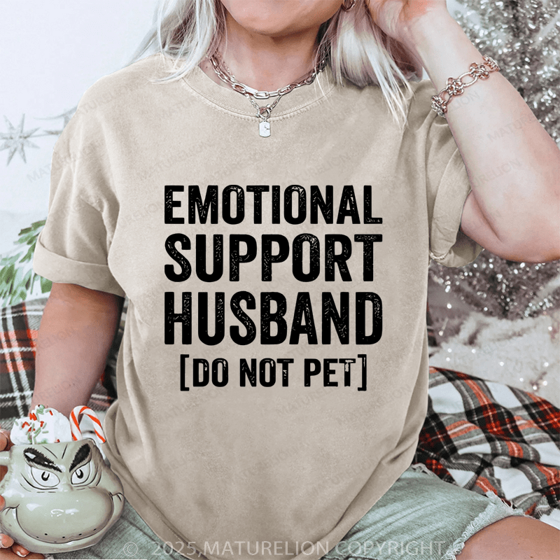 Maturelion Women T-Shirt Emotional Support Husband do not pet DTG Printing Washed T-Shirt
