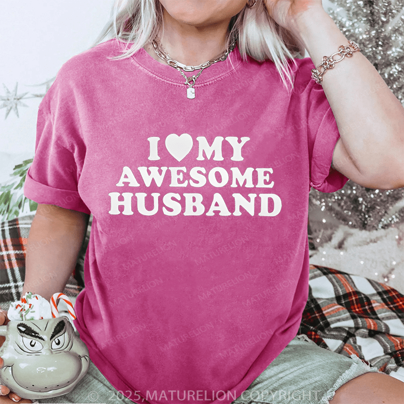 Maturelion Women T-Shirt I Like My Awesome Husband DTG Printing Washed T-Shirt