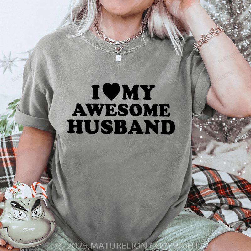 Maturelion Women T-Shirt I Like My Awesome Husband DTG Printing Washed T-Shirt