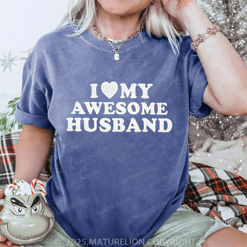 Maturelion Women T-Shirt I Like My Awesome Husband DTG Printing Washed T-Shirt
