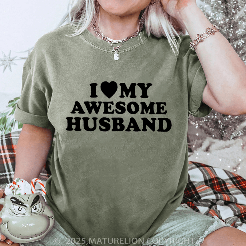 Maturelion Women T-Shirt I Like My Awesome Husband DTG Printing Washed T-Shirt