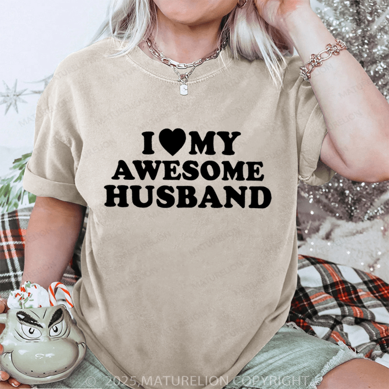 Maturelion Women T-Shirt I Like My Awesome Husband DTG Printing Washed T-Shirt