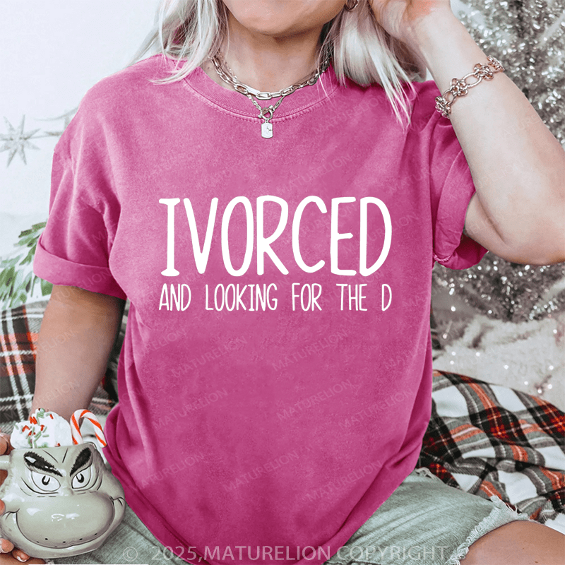 Maturelion Women T-Shirt Ivorced And Looking For The D DTG Printing Washed T-Shirt