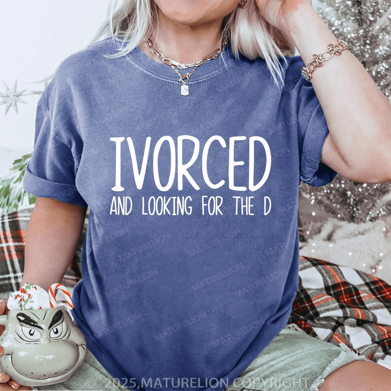 Maturelion Women T-Shirt Ivorced And Looking For The D DTG Printing Washed T-Shirt