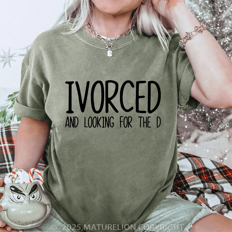 Maturelion Women T-Shirt Ivorced And Looking For The D DTG Printing Washed T-Shirt