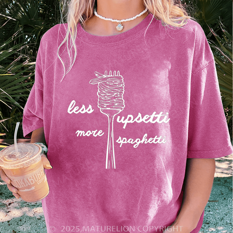 Maturelion Women T-Shirt Less Upsetti More Spaghetti Washed Women T-Shirt